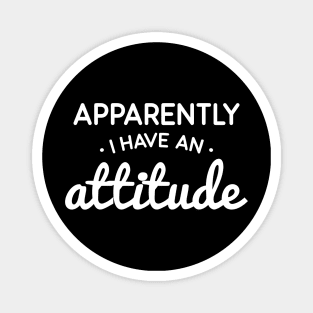 Apparently I Have An Attitude Magnet